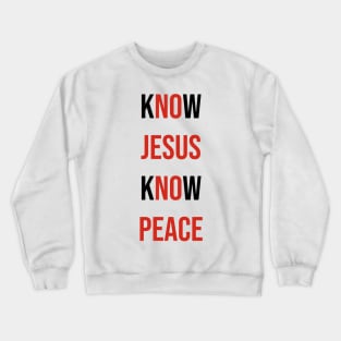 Know Jesus Know Peace Crewneck Sweatshirt